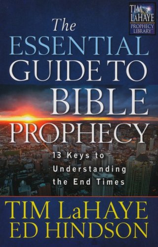 Cover of The Essential Guide to Bible Prophecy: 13 Keys to Understanding the End Times