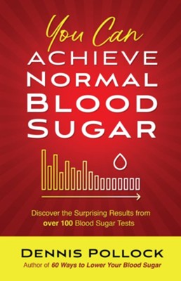 Cover of You Can Achieve Normal Blood Sugar: Discover the Surprising Results from Over 100 Blood Sugar Tests - eBook