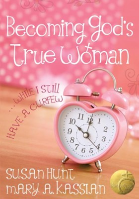 Cover of Becoming God's True Woman: ...While I Still Have a Curfew / New edition - eBook