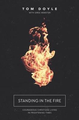 Cover of Standing in the Fire: Courageous Christians Living in Frightening Times - eBook