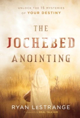 Cover of The Jochebed Anointing: Unlock the 15 Mysteries of Your Destiny - eBook