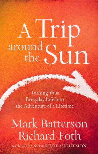 Cover of A Trip Around the Sun: Turning Your Everyday Life into the Adventure of a Lifetime