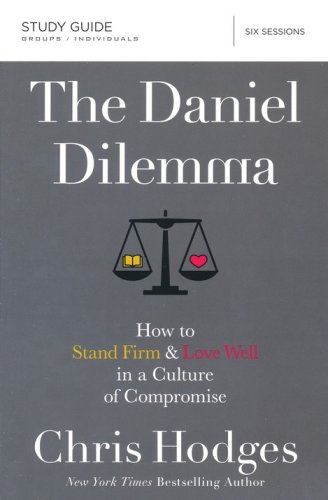 Cover of The Daniel Dilemma Study Guide with DVD: How to Stand Firm and Love Well in a Culture of Compromise
