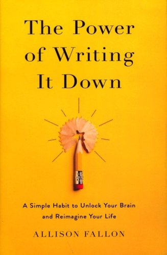 Cover of The Power of Writing It Down: A Simple Habit to Unlock Your Brain and Reimagine Your Life