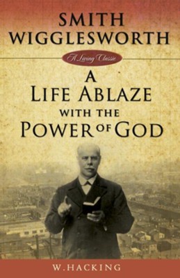 Cover of Smith Wigglesworth: A Life Ablaze With the Power of God - eBook