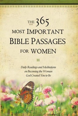 Cover of The 365 Most Important Bible Passages for Women: Daily Readings and Meditations on Becoming the Woman God Created You to Be - eBook
