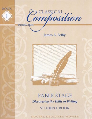 Cover of Classical Composition Book I, Student Book Fable Stage: Discovering the Skills of Writing