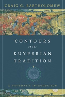 Cover of Contours of the Kuyperian Tradition: A Systematic Introduction