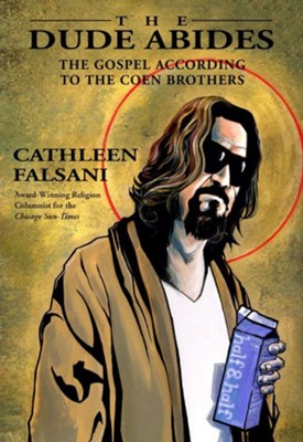 Cover of The Dude Abides: The Gospel According to the Coen Brothers - eBook