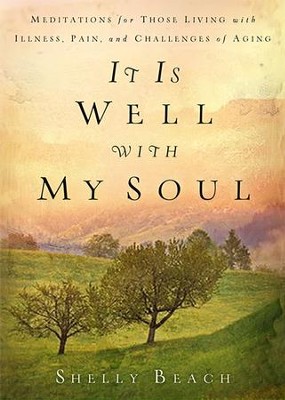 Cover of It Is Well with My Soul: Meditations for Those Living with Illness, Pain, and the Challenges of Aging - eBook