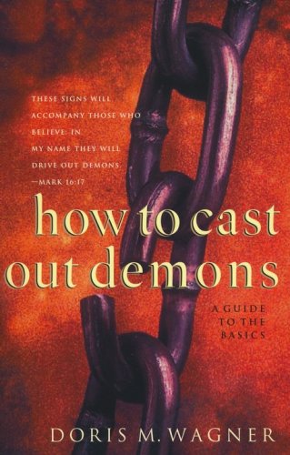 Cover of How to Cast Out Demons: A Guide to the Basics