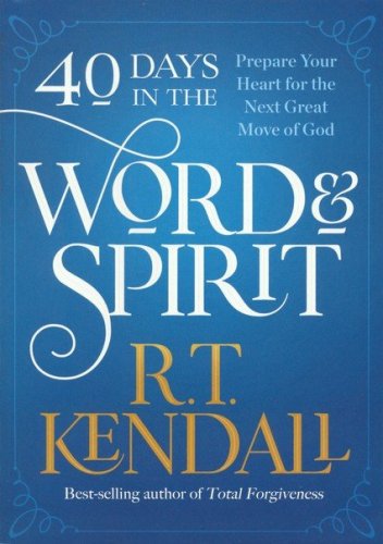 Cover of 40 Days in the Word and Spirit: Prepare Your Heart for the Next Great Move of God