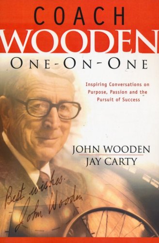 Cover of Coach Wooden One-On-One: Inspiring Conversations on Purpose, Passion and the Pursuit of Success