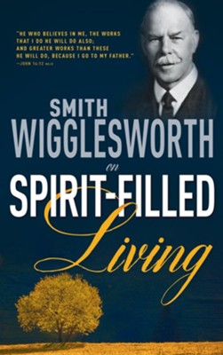 Cover of Smith Wigglesworth on Spirit-Filled Living - eBook