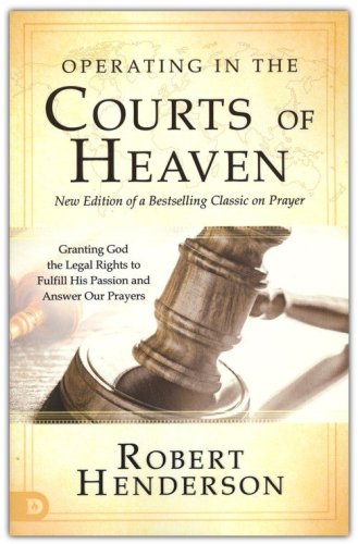 Cover of Operating In the Courts of Heaven: Granting God the Legal Rights to Fulfill His Passion (Revised & Expand.)