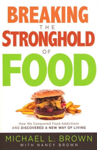 Cover of Breaking the Stronghold of Food: How We Conquered Food Addictions and Discovered a New Way of Living