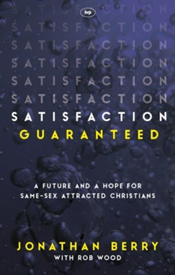 Cover of Satisfaction Guaranteed: A Future And A Hope For Same-Sex Attracted Christians