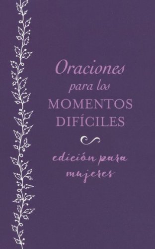 Cover of Oraciones para los momentos difíciles, edición para mujeres: Cuando no sabes qué orar - Spanish