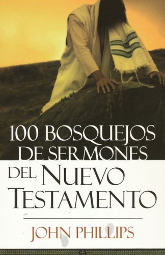 Cover of 100 Bosquejos de Sermones del Nuevo Testamento (100 New Testament Sermon Outlines)