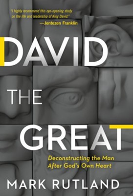 Cover of David The Great: Deconstructing the Man After God's Own Heart - eBook