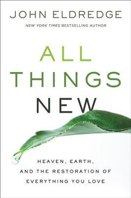 Cover of All Things New: Heaven, Earth, and the Restoration of Everything You Love - eBook