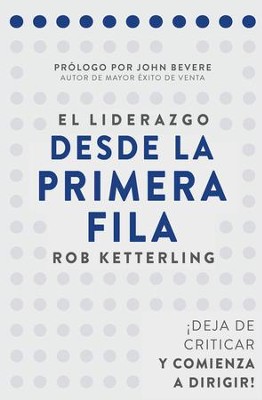 Cover of El liderazgo desde la primera fila: Deje de criticar y comience a dirigir - eBook