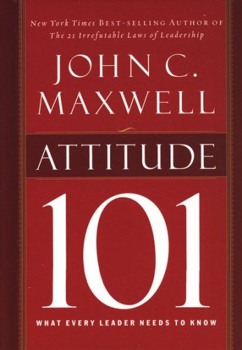 Cover of Attitude 101, Hardcover What Every Leader Needs to Know