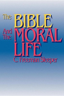 Cover of The Bible and the Moral Life