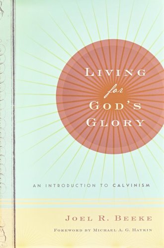 Cover of Living for God's Glory: An Introduction to Calvinism