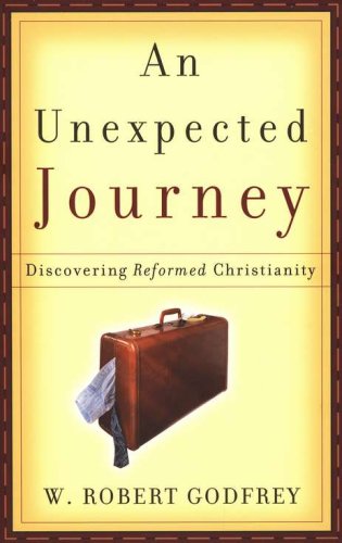 Cover of An Unexpected Journey: Discovering Reformed Christianity