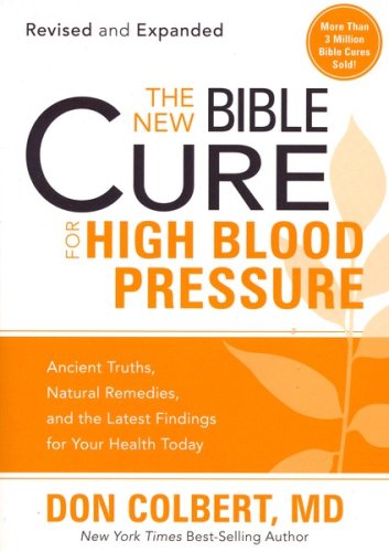 Cover of The New Bible Cure for High Blood Pressure: Ancient Ancient Truths, Natural Remedies and the Latest Findings for Your Health Today