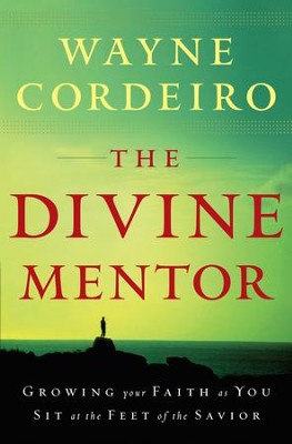 Cover of Divine Mentor, The: Growing Your Faith as You Sit at the Feet of the Savior - eBook