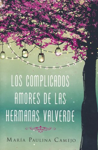 Cover of Los Complicados Amores de las Hermanas Valverde (The Complicated Loves of the Valverde Sisters)