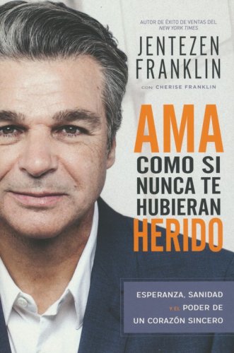 Cover of Ama Como si Nunca te Hubieran Herido (Love Like You Have Never Been Hurt)