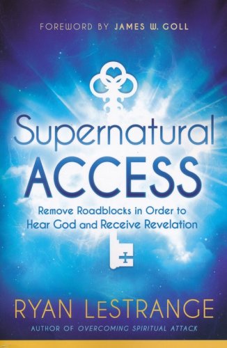 Cover of Supernatural Access: Removing Roadblocks in Order to Hear God and Receive Revelation