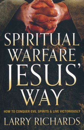 Cover of Spiritual Warfare Jesus' Way: How to Conquer Evil Spirits & Live Victoriously