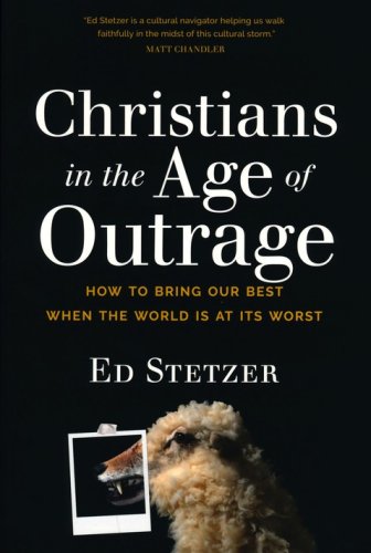 Cover of Christians in the Age of Outrage: How to Bring Our Best When the World Is at Its Worst