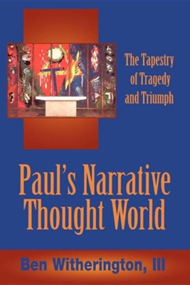 Cover of Paul's Narrative Thought World, The Tapesty of Tragedy and Triumph