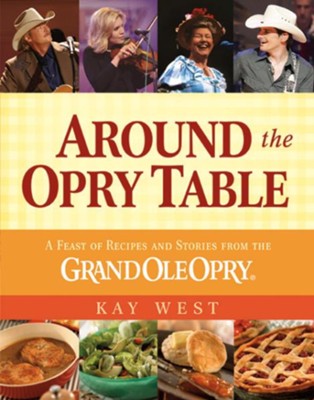 Cover of Around the Opry Table: A Feast of Recipes and Stories from the Grand Ole Opry - eBook
