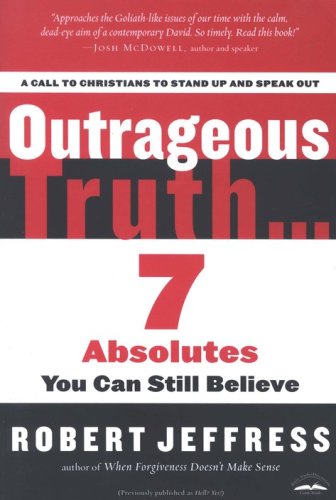 Cover of Outrageous Truth: 7 Absolutes You Can Still Believe