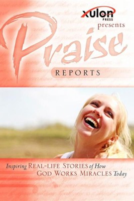 Cover of Praise Reports: Inspiring Real-Life Stories of How God Works Miracles Today