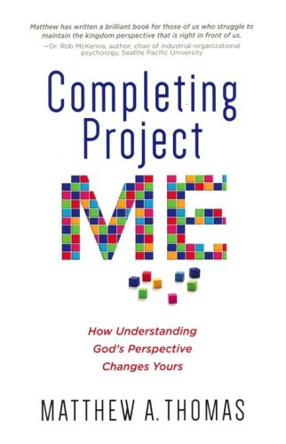 Cover of Completing Project Me: How Understanding God's Perspective Changes Yours