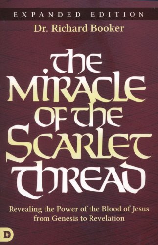 Cover of The Miracle of the Scarlet Thread: Revealing the Power of the Blood of Jesus from Genesis to Revelation