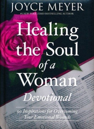 Cover of Healing The Soul Of A Woman Devotional: 90 Inspirations For Overcoming Your Emotional Wounds, Hardcover