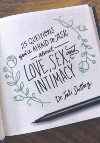 Cover of 25 Questions You're Afraid to Ask About Love, Sex, and Intimacy