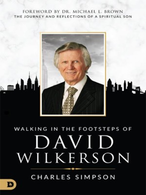 Cover of Walking in the Footsteps of David Wilkerson: The Journey and Reflections of a Spiritual Son - eBook