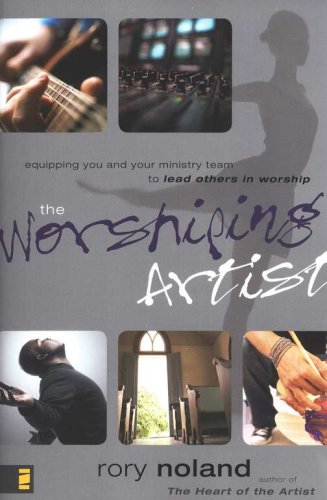 Cover of The Worshiping Artist: Equipping You and Your Ministry Team to Lead Others in Worship