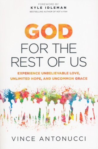 Cover of God for the Rest of Us: Experience Unbelievable Love, Unlimited Hope, and Uncommon Grace