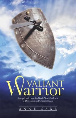 Cover of Valiant Warrior: Strength and Hope for Battle-Weary Sufferers of Depression and Chronic Illness - eBook