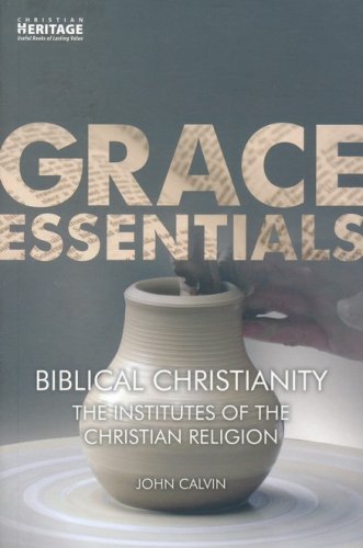 Cover of Biblical Christianity: The Institutes of the Christian Religion